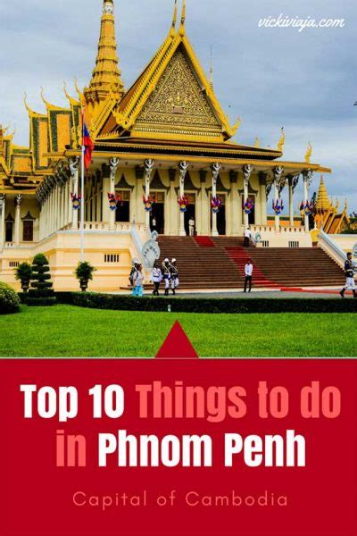 The Top 10 Things to See in Phnom Penh .